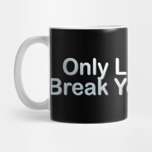 Only Love Can Break Your Heart Mug